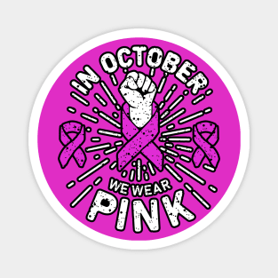 in october we wear pink breast cancer awareness day for breast cancer awareness and support of breast cancer survivors Magnet